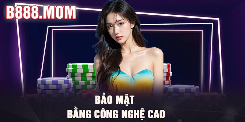 Bảo mật bằng công nghệ cao
